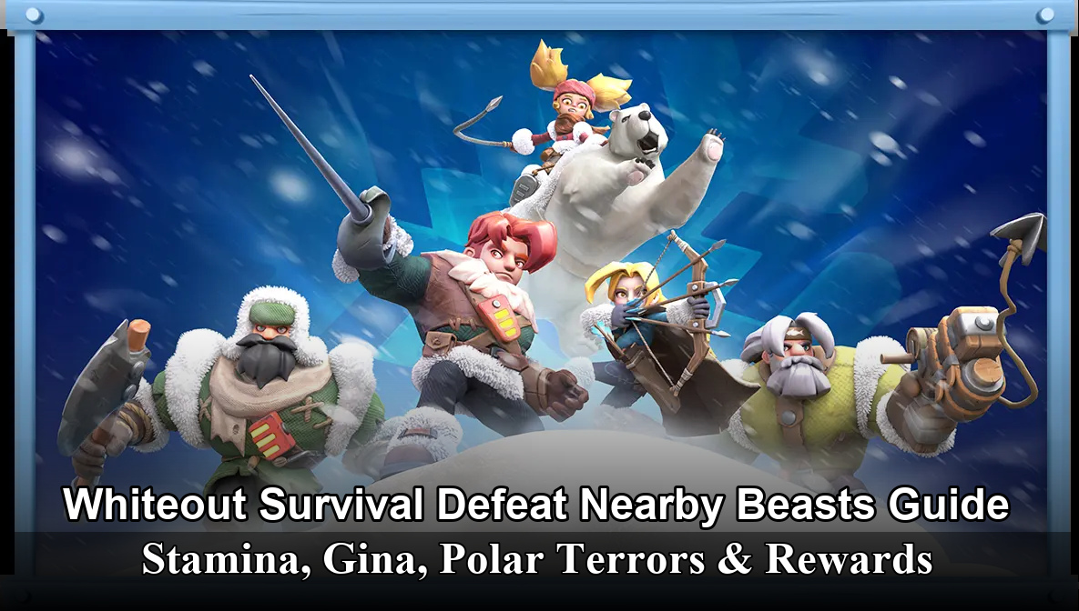 Whiteout Survival Defeat Nearby Beasts Guide: Stamina, Gina, Polar Terrors & Rewards