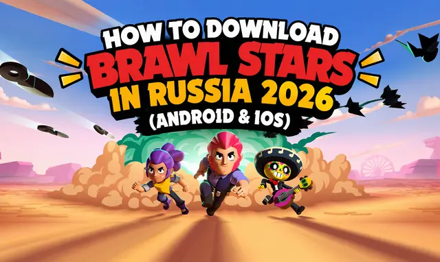 How to Download Brawl Stars in Russia 2026 (Android & iOS)