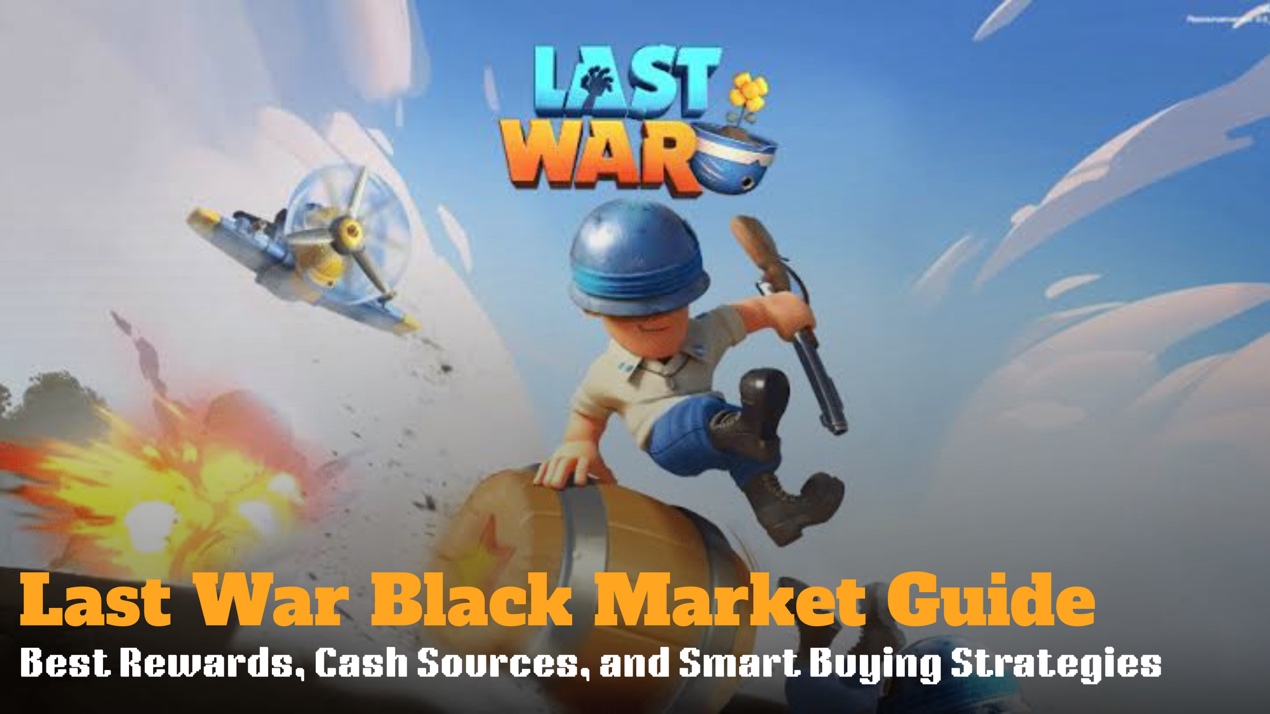 Last War Black Market Guide: Best Rewards, Cash Sources & Smart Buying Strategies